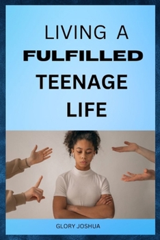 Paperback Living a Fulfilled Teenage Life Book
