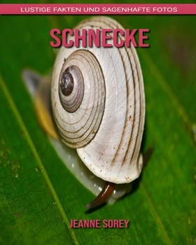 Schnecke: Lustige Fakten und sagenhafte Fotos