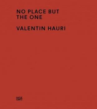 Hardcover Valentin Hauri: No Place But the One Book