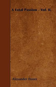 A Fatal Passion - Vol. II