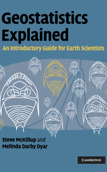 Hardcover Geostatistics Explained: An Introductory Guide for Earth Scientists Book