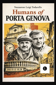 HUMANS OF PORTA GENOVA: 2011 01 13 10.28 - 2011 11 24 12.19 - Novi Ligure Italy