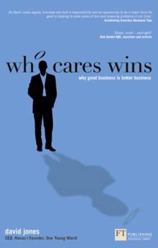 Paperback Who Cares Wins: Why Good Business Is Better Business Book