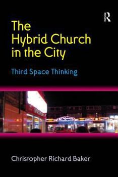 Hardcover The Hybrid Church in the City: Third Space Thinking Book
