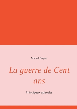 Paperback La guerre de Cent ans: Principaux épisodes [French] Book