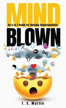 Hardcover Mind Blown: An A to Z Guide for Raising Consciousness Book