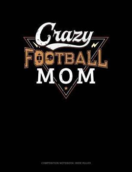 Paperback Crazy Football Mom: Composition Notebook: Wide Ruled Book