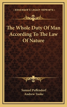 The Whole Duty Of Man According To The Law Of Nature - Book  of the Natural Law and Enlightenment Classics