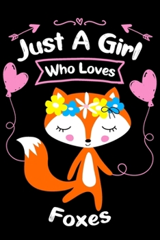 Just a Girl Who Loves Foxes : Blank Lined Journal Notebook, Funny Foxes Notebook, Foxes Journal, Foxes Notebook, Ruled, Writing for Foxes Lovers, Foxes Gifts