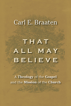 Paperback That All May Believe: A Theology of the Gospel and the Mission of the Church Book