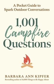 1,001 Campfire Questions: A Pocket Guide to Spark Outdoor Conversations
