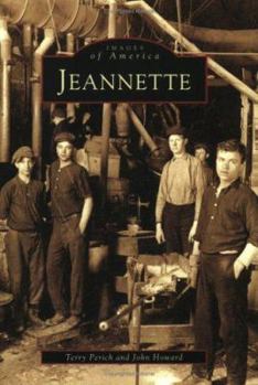Jeannette (Images of America: Pennsylvania) - Book  of the Images of America: Pennsylvania