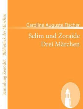 Paperback Selim und Zoraïde /Drei Märchen [German] Book