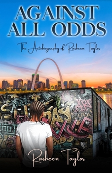 Paperback Against All Odds: The Autobiography of Rasheen Taylor Book