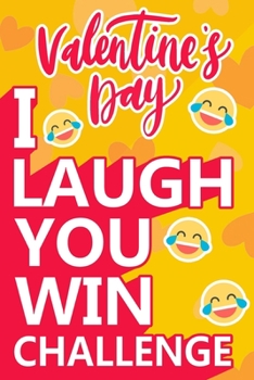 Paperback I Laugh You Win Challenge: Valentine's Day Try Not to Laugh Challenge Books For Kids Collection of Silly, and Uutrageously Hilarious Funny Scenar Book