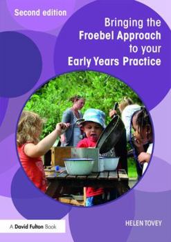 Paperback Bringing the Froebel Approach to Your Early Years Practice Book