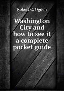 Washington City and How to See It a Complete Pocket Guide