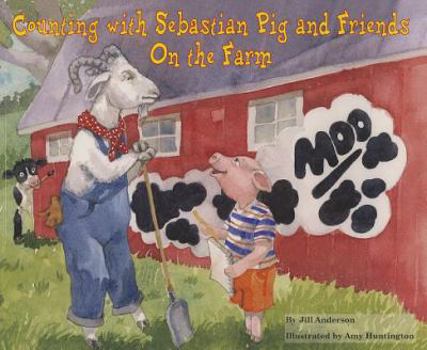 Counting with Sebastian Pig and Friends on the Farm - Book  of the Math Fun with Sebastian Pig and Friends!