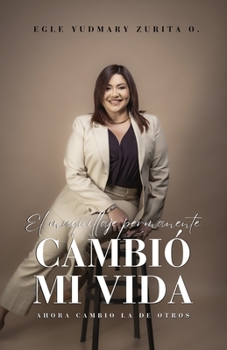 El maquillaje permanente cambió mi vida: ahora cambio la de otros, PMU, diseño de cejas, labios, Micropigmentación, Microblading, Emprendimiento, ... independencia personal (Spanish Edition)