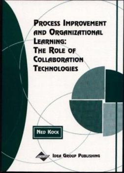 Paperback Process Improvement and Organizational Learning: The Role of Collaboration Technologies Book