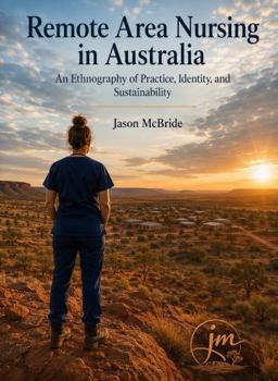 Paperback Remote Area Nursing in Australia: An Ethnography of Practice, Identity, and Sustainability Book