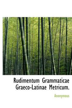 Hardcover Rudimentum Grammaticae Graeco-Latinae Metricum. Book
