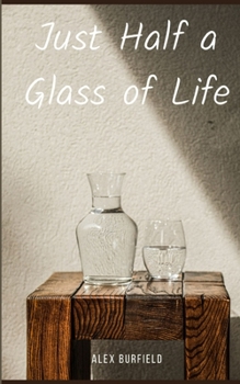 Paperback Just Half a Glass of Life Book