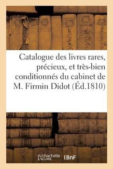Paperback Catalogue Des Livres Rares, Précieux, Et Très-Bien Conditionnés Du Cabinet de M. Firmin Didot [French] Book