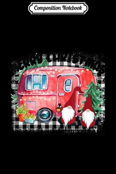 Composition Notebook: Campers Merry Christmas Camping Xmas Gift Gnomes Christmas  Journal/Notebook Blank Lined Ruled 6x9 100 Pages