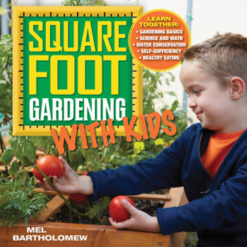 Paperback Square Foot Gardening with Kids: Learn Together: - Gardening Basics - Science and Math - Water Conservation - Self-Sufficiency - Healthy Eating Book