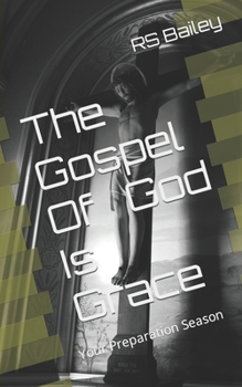 Paperback The Gospel Of God Is Grace: Your Preparation Season Book