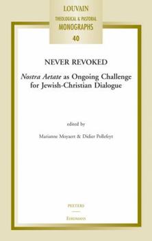 Paperback Never Revoked: Nostra Aetate as Ongoing Challenge for Jewish-Christian Dialogue Book