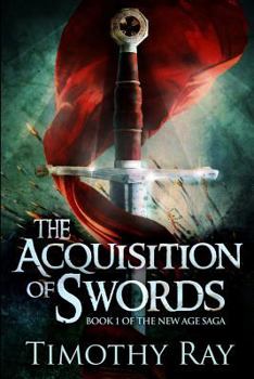 The Acquisition of Swords - Book #1 of the New Age Saga
