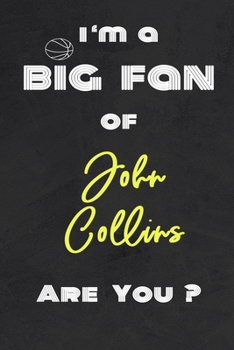 Paperback I'm a Big Fan of John Collins Are You ? - Notebook for Notes, Thoughts, Ideas, Reminders, Lists to do, Planning(for basketball lovers, basketball gift Book