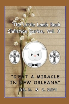 Paperback The Little Lamb Christian Book Series: C'est A Miracle In New Orleans Book