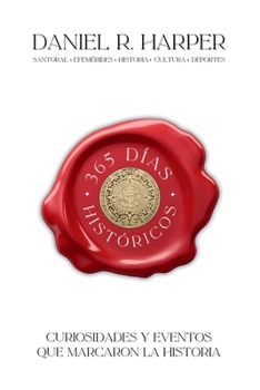 Paperback 365 Días Históricos: Curiosidades y Eventos que Marcaron la Historia [Spanish] Book
