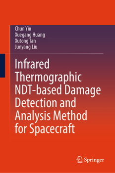 Infrared thermographic NDT-based damage detection and analysis method for spacecraft