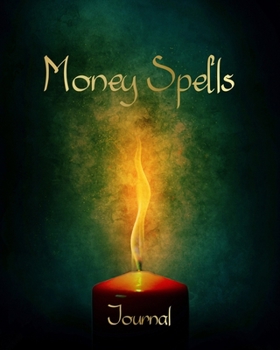 Journal: Money Spells: Candle Design • Journal Spell Book For Magic Money Rituals • Write in Your Spells For Great Wealth • Grimore Gift • Blank Attractive Spells Records • with Register