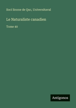 Le Naturaliste canadien: Tome 40 (French Edition)