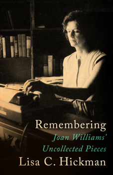 Paperback Remembering: Joan Williams' Uncollected Pieces Book