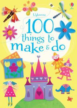 Paperback 100 Things to Make & Do. Fiona Watt ... [Et Al.] Book