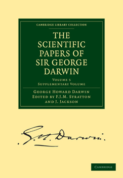 Paperback The Scientific Papers of Sir George Darwin: Supplementary Volume Book