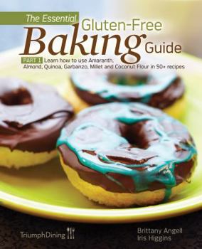 Paperback The Essential Gluten-Free Baking Guide Part 1 (Enhanced Edition) Book