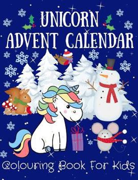 Paperback Unicorn Advent Calendar: Colouring Book For Kids 24 Numbered Christmas Colouring Pages t Book