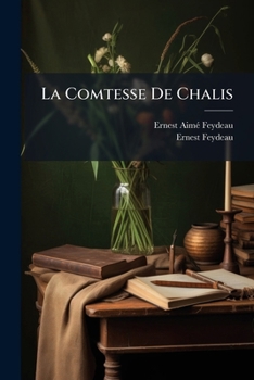 Paperback La Comtesse De Chalis: Ou, Les Moeurs Du Jour--1867--Étude [French] Book