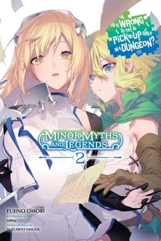 Paperback Is It Wrong to Try to Pick Up Girls in a Dungeon? Minor Myths and Legends, Vol. 2 (Light Novel): Volume 2 Book