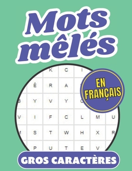 Paperback Mots mêlés en français Gros caractères: Passe-temps amusants Jeux avec solutions Grand format [French] Book