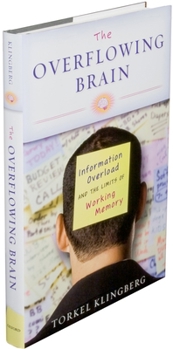 Hardcover The Overflowing Brain: Information Overload and the Limits of Working Memory Book