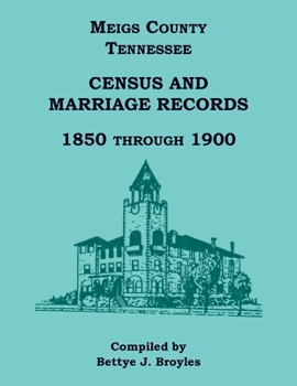Paperback Meigs County, Tennessee Census and Marriage Records 1850 Through 1900 Book