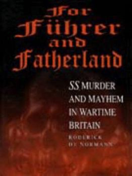 Hardcover For Fuhrer and Fatherland: SS Murder and Mayhem in Wartime Britain Book